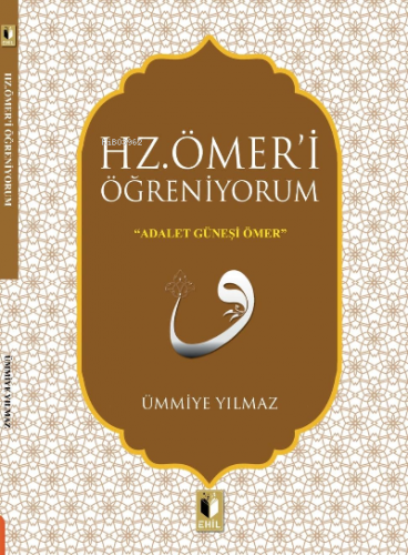 Hz. Ömeri Öğreniyorum | Ümmiye Yılmaz | Ehil Yayınları