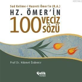 Hz. Ömer'in 100 Veciz Sözü | Hikmet Özdemir | Çelik Yayınevi