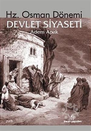 Hz. Osman Dönemi Devlet Siyaseti | Adem Apak | İnsan Yayınları