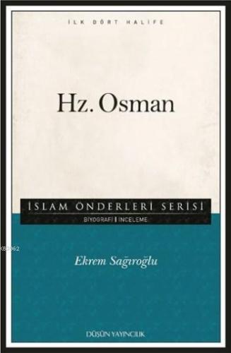 Hz. Osman; İslam Önderleri Serisi - İlk Dört Halife | Ekrem Sağıroğlu 