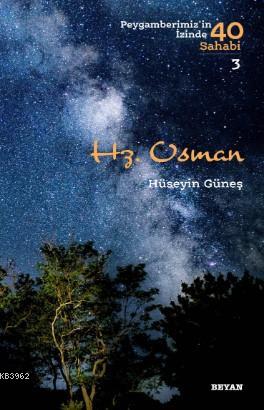 Hz. Osman; Peygamberimiz'in İzinde 40 Sahabi/3 | Hüseyin Güneş | Beyan