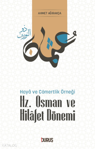 Hz. Osman ve Hilafet Dönemi | Ahmet Ağırakça | Duruş Yayınları