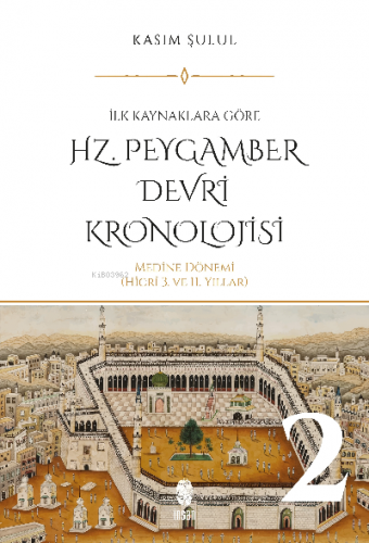 Hz. Peygamber Dönemi Kronolojisi (Cilt 2) | Kasım Şulul | İnsan Yayınl