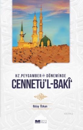 Hz Peygamber Döneminde Cennetül Baki | Gülay Özkan | Siyer Yayınları