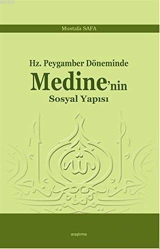 Hz. Peygamber Döneminde Medine'nin Sosyal Yapısı | Mustafa Safa | Araş