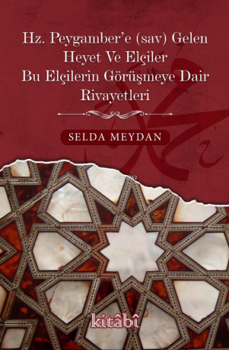 Hz. Peygamber’e Gelen Heyet Ve Elçiler Bu Elçilerin Görüşmeye Dair Riv