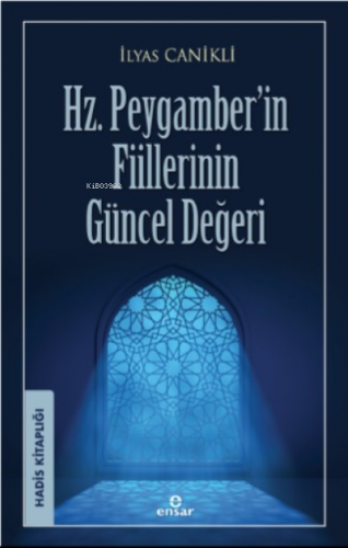 Hz. Peygamber’in Fiillerinin Güncel Değeri | İlyas Canikli | Ensar Neş