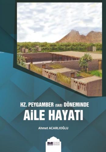 Hz. Peygamber sas Döneminde Aile Hayatı | Ahmet Acarlıoğlu | Siyer Yay