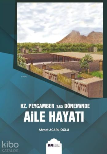 Hz. Peygamber sas Döneminde Aile Hayatı | Ahmet Acarlıoğlu | Siyer Yay