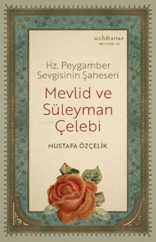 Hz. Peygamber Sevgisinin Şaheseri Mevlid ve Süleyman Çelebi | Mustafa 