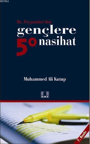 Hz. Peygamber'den Gençlere 50 Nasihat | Muhammed Ali Kutub | İlke Yayı