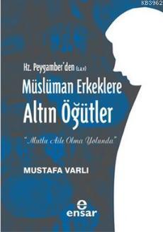 Hz. Peygamber'den (S.A.V) Müslüman Erkeklere Altın Öğütler | Mustafa V