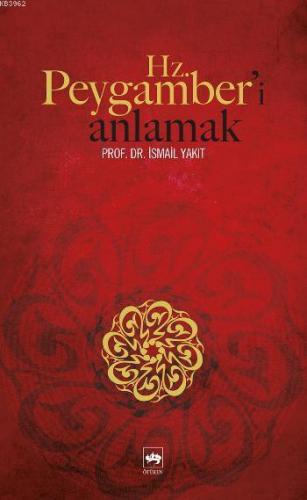 Hz. Peygamber'i Anlamak | İsmail Yakıt | Ötüken Neşriyat