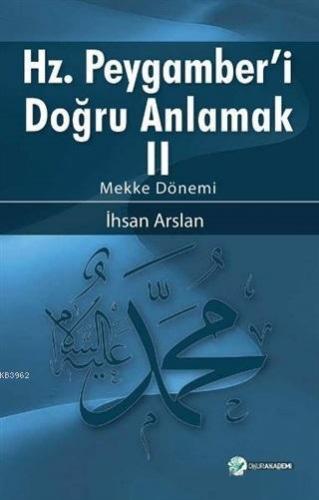 Hz. Peygamberi Doğru Anlamak - 2; Mekke Dönemi | İhsan Arslan | Okur A