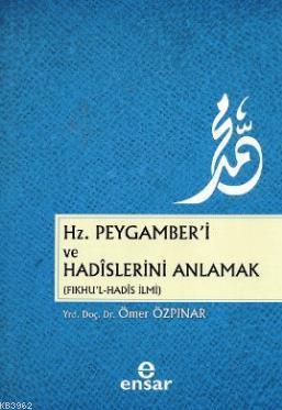 Hz. Peygamber'i ve Hadislerini Anlamak (Fıkhu'l - Hadis İlmi) | Ömer Ö