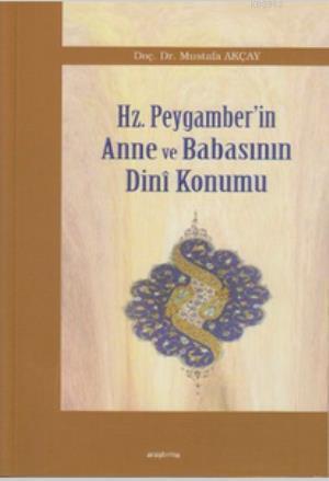 Hz. Peygamber'in Anne ve Babasının Dini Konumu | Mustafa Akçay | Araşt