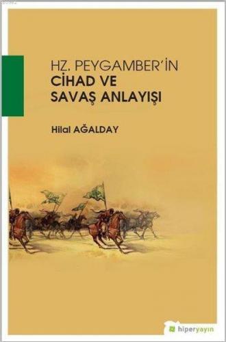 Hz. Peygamber'in Cihad ve Savaş Anlayışı | Hilal Ağalday | Hiperlink Y