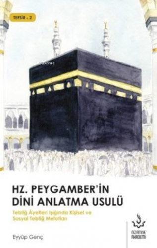 Hz. Peygamber'in Dini Anlatma Usulü Tebliğ Ayetleri Işığında Kişisel v