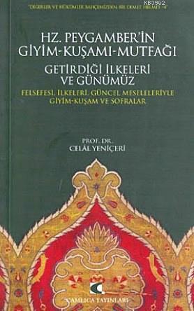 Hz. Peygamber'in Giyim-Kuşamı, Mutfağı, Getirdiği İlkeleri ve Günümüz;