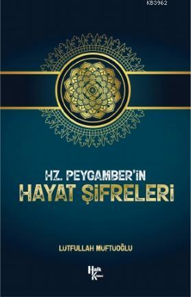 Hz. Peygamber'in Hayat Şifreleri | Lütfullah Müftüoğlu | Halk Kitabevi