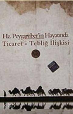 Hz. Peygamber'in Hayatında Ticaret Tebliğ İlişkisi | Erkan Aydın | Rav