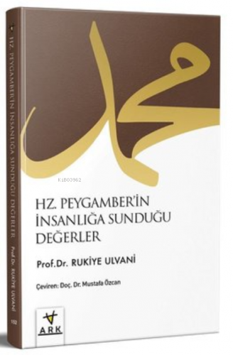 Hz Peygamberin İnsanlığa Sunduğu Değerler | Rukiye Taha Ulvani | Ark K