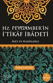 Hz. Peygamberin İtikaf İbadeti; Ayet ve Hadislerle | Adem Karataş | Ki