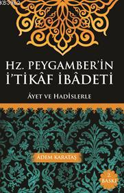 Hz. Peygamberin İtikaf İbadeti; Ayet ve Hadislerle | Adem Karataş | Ki