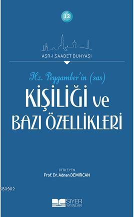 Hz Peygamberin Kişiliği ve Bazı Özellikleri; Asrı Saadet Dünyası 12 | 