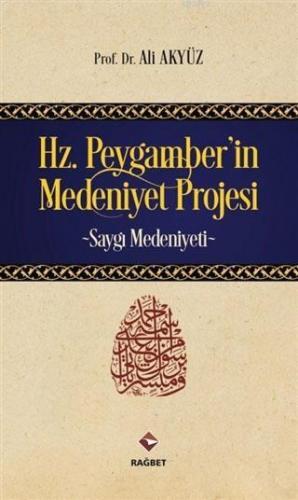 Hz. Peygamber'in Medeniyet Projesi; Saygı Medeniyeti | Ali Akyüz | Rağ