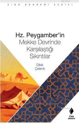 Hz. Peygamber'in Mekke Devrinde Karşılaştığı Sıkıntılar | Dilek Çelenk