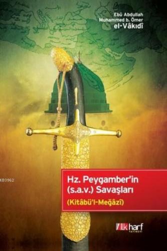 Hz.Peygamber'in (S.a.v) Savaşları | Ebû Abdullah Muhammed b. Ömer el-V