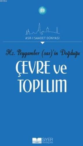 Hz Peygamberin sas Doğduğu Çevre Ve Toplum | Kolektif | Siyer Yayınlar