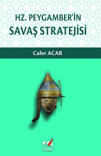 Hz. Peygamber'in Savaş Stratejisi | Cafer Acar | Emin Yayınları