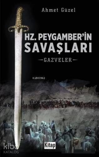 Hz. Peygamber'in Savaşları; Gazveler | Ahmet Güzel | Kitap Dünyası