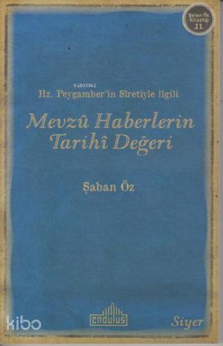 Hz.Peygamber'in Sıretiyle İlgili Mevzu Haberlerin Tarihi Değeri | Şaba