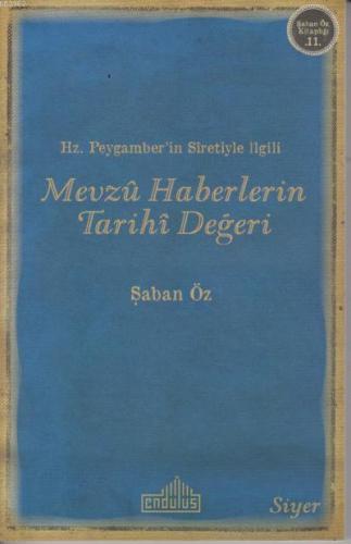 Hz.Peygamber'in Sıretiyle İlgili Mevzu Haberlerin Tarihi Değeri | Şaba