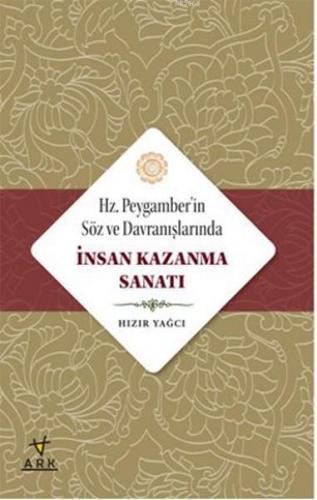 Hz. Peygamberin Söz ve Davranışlarında İnsan Kazanma Sanatı | Hızır Ya