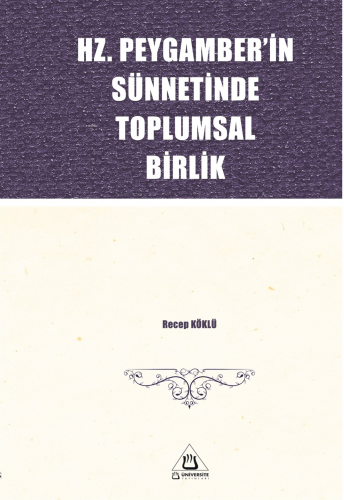 Hz. Peygamber'İn Sünnetinde Toplumsal Birlik | Recep Köklü | Üniversit