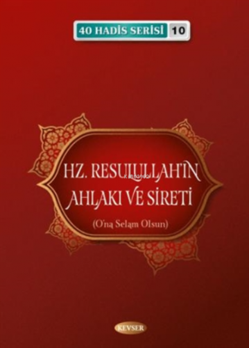 Hz. Resulullah'ın Ahlakı ve Sireti | Musa Aydın | Kevser Yayıncılık