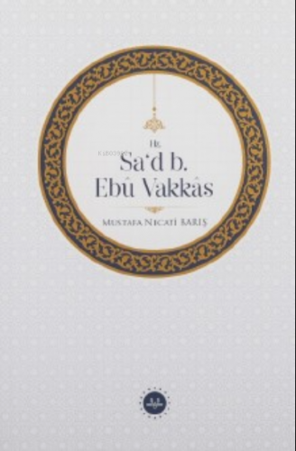 Hz. Sa’d B. Ebu Vakkâs | Mustafa Necati Barış | Diyanet İşleri Başkanl