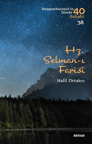 Hz. Selman-ı Farisi; Peygamberimiz'in İzinde 40 Sahabi/38 | Halil Orta