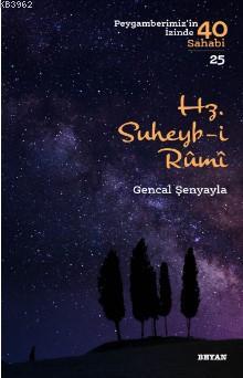 Hz. Süheyb-i Rumî; ( Peygamberimizin İzinde 40 Sahabi/25 ) | Mehmet Al