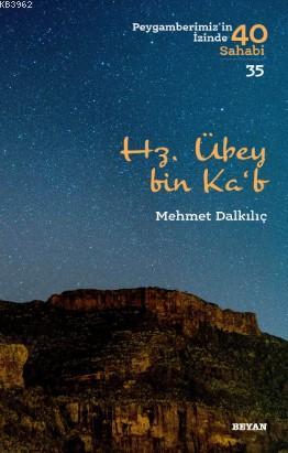 Hz. Übey bin Ka'b; Peygamberimiz'in İzinde 40 Sahabi/35 | Mehmet Dalkı