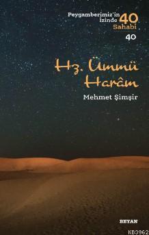 Hz. Ümmü Haram; ( Peygamberimizin İzinde 40 Sahabi/40 ) | Mehmet Şimşi