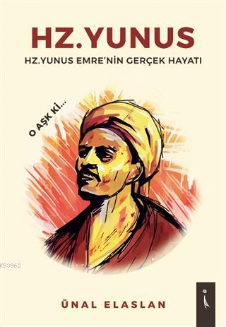 Hz. Yunus Hz.Yunus Emre'nin Gerçek Hayatı | Ünal Elaslan | İkinci Adam