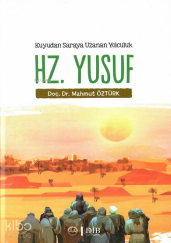 Hz. Yusuf - Kuyudan Saraya Uzanan Yolculuk | Mahmut Öztürk | Diyanet İ