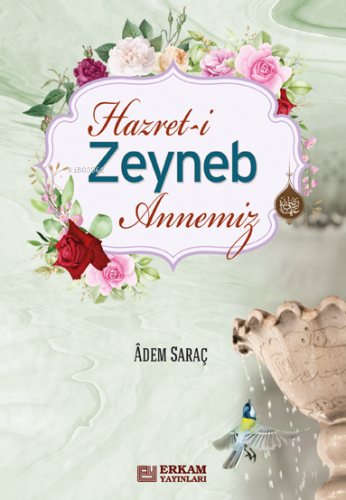 Hz. Zeynep Annemiz | Adem Saraç | Erkam Yayınları