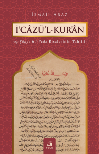 İ‘câzü’l-Kur’ân;-Eş-Şâfiye Fi'l-i'câz Risalesinin Tahlili | İsmail Ara