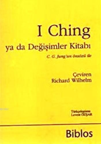 I Ching ya da Değişimler Kitabı; C. G. Jung'un Önsözü ile | Richard Wi